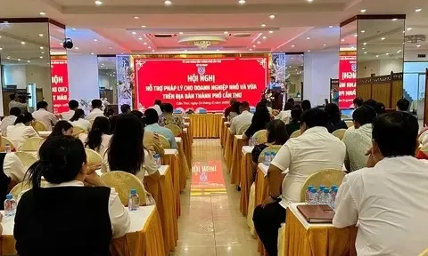 Cần Thơ: Tổ chức Hội nghị hỗ trợ pháp lý cho doanh nghiệp nhỏ và vừa năm 2026